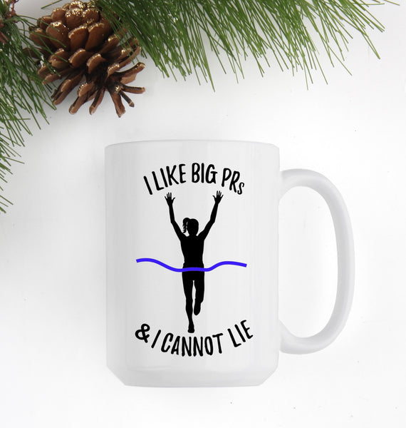 Funny Running Mug - I like big PRs and I cannot lie.